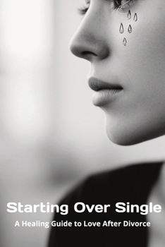 Paperback Starting Over Single: A Healing Guide to Love After Divorce Book