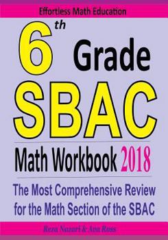 Paperback 6th Grade SBAC Math Workbook 2018: The Most Comprehensive Review for the Math Section of the SBAC TEST Book