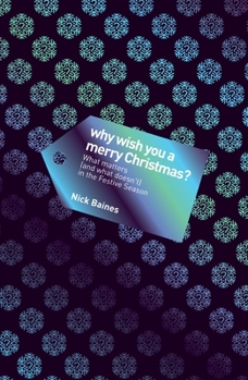 Paperback Why Wish You a Merry Christmas?: What Matters (and What Doesn't) in the Festive Season Book