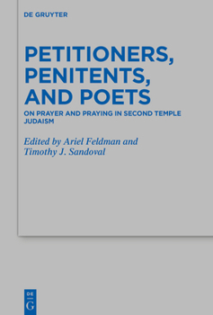 Hardcover Petitioners, Penitents, and Poets: On Prayer and Praying in Second Temple Judaism Book