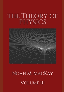 Paperback Theory of Physics, Volume 3: Select Topics of Modern Physics Book