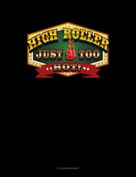 Paperback High Roller Just Too Hot!: 8 Column Ledger Book