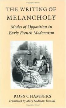 Hardcover The Writing of Melancholy: Modes of Opposition in Early French Modernism Book