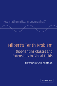 Hilbert's Tenth Problem: Diophantine Classes and Extensions to Global Fields - Book  of the New Mathematical Monographs