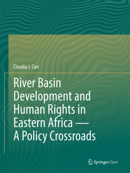 Hardcover River Basin Development and Human Rights in Eastern Africa -- A Policy Crossroads Book