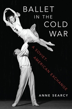 Hardcover Ballet in the Cold War: A Soviet-American Exchange Book