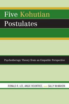 Paperback Five Kohutian Postulates: Psychotherapy Theory from an Empathic Perspective Book