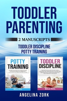Paperback Toddler Parenting: 2 Manuscripts: TODDLER DISCIPLINE AND POTTY TRAINING Book