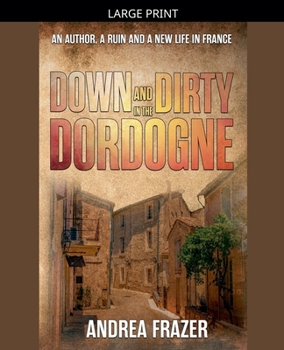 Paperback Down and Dirty in the Dordogne [Large Print] Book