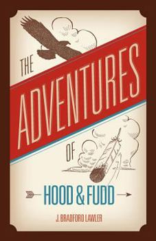 The Adventures of Hood and Fudd, Taming... book by J. Bradford Lawler