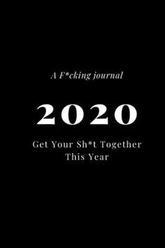Paperback A F*cking journal 2022: Get Your Sh*t Together This Year Lined Notebook / Journal Gift, 120 Pages, 6x9, Soft Cover, Matte Finish Book