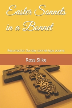 Paperback Easter Sonnets in a Bonnet: Resurrection Sunday sonnet-type poems Book