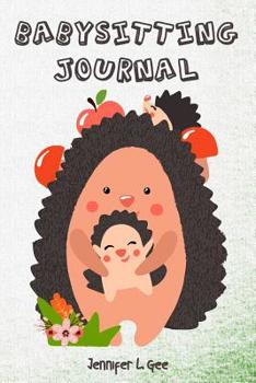 Paperback Babysitting Journal: Keep Track of All of Your Babysitting Jobs in One Convenient Place! Book