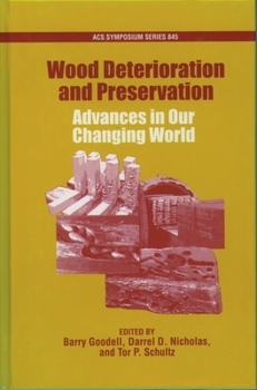 Wood Deterioration and Preservation: Advances in Our Changing World (ACS Symposium)
