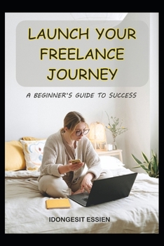 Paperback Launch Your Freelance Journey: A Beginner's Guide to Success Book