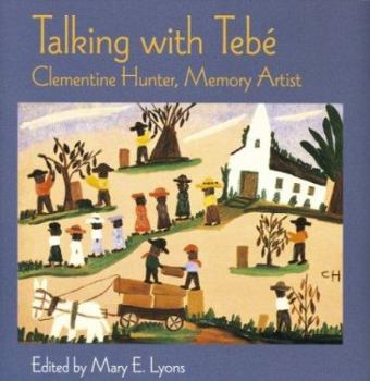 Hardcover Talking with Tebe: Clementine Hunter, Memory Artist Book