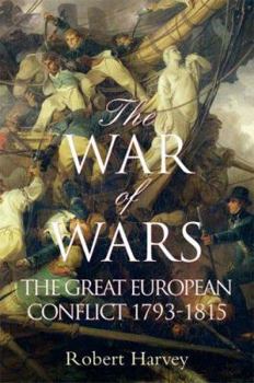Hardcover The War of Wars: The Great European Conflict 1793 - 1815 Book