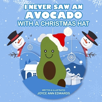 I NEVER SAW AN AVOCADO WITH A CHRISTMAS HAT