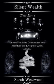Paperback Silent Wealth Unveröffentlichte Geheimnisse von Reichtum und Erfolg der &#1040;lten Geldelite Teil Eins [German] Book