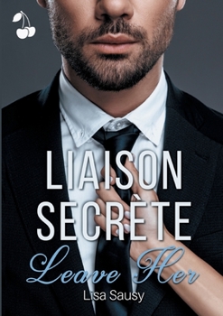 Paperback Liaison Secrète: Tome 1: Leave Her [French] Book