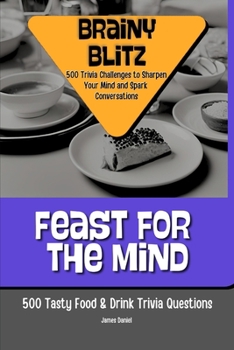 Paperback Feast for the Mind: 500 Tasty Food & Drink Trivia Questions Book