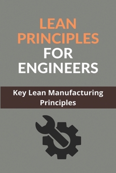 Paperback Lean Principles For Engineers: Key Lean Manufacturing Principles: Lean Methodology Engineers Book