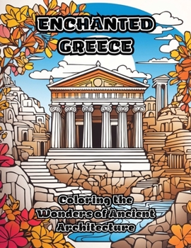 Paperback Enchanted Greece: Coloring the Wonders of Ancient Architecture Book