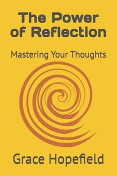 The Power of Reflection: Mastering Your Thoughts (Over Thinking)