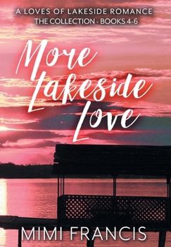More Lakeside Love: The Collection - Books 4-6 (Loves of Lakeside)