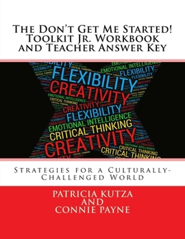 Paperback The Don't Get Me Started! Toolkit Jr. Workbook and Teacher Answer Key: Strategies for a Culturally-Challenged World Book