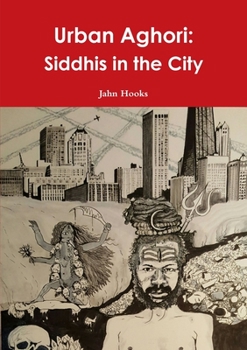 Urban Aghori : Siddhis in the City