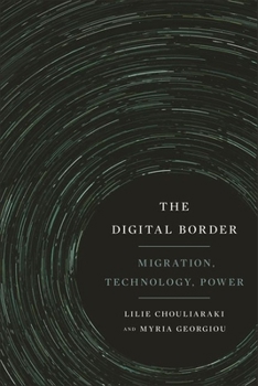 Hardcover The Digital Border: Migration, Technology, Power Book