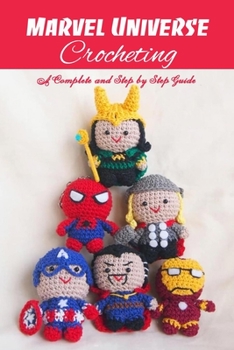 Paperback Marvel Universe Crocheting: A Complete and Step by Step Guide: Simple Crocheting Book