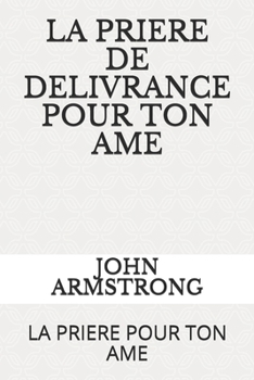 Paperback La Priere de Delivrance Pour Ton AME: La Priere Pour Ton AME [French] Book