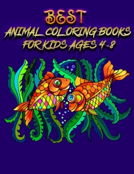 Best animal coloring books for kids ages 4-8: Awesome 100+ Coloring Animals, Birds, Mandalas, Butterflies, Flowers, Paisley Patterns, Garden Designs, and Amazing Swirls for Adults Relaxation