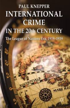 Hardcover International Crime in the 20th Century: The League of Nations Era, 1919-1939 Book