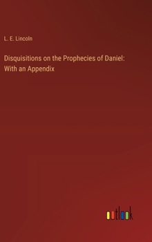 Hardcover Disquisitions on the Prophecies of Daniel: With an Appendix Book
