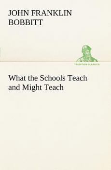 Paperback What the Schools Teach and Might Teach Book