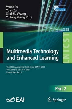 Paperback Multimedia Technology and Enhanced Learning: Third Eai International Conference, Icmtel 2021, Virtual Event, April 8-9, 2021, Proceedings, Part II Book