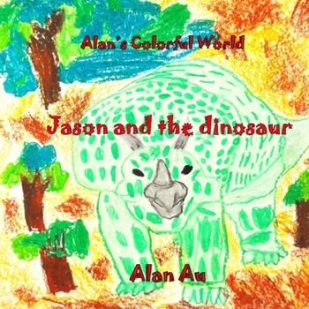 Paperback Alan's Colorful World (Jason and the Dinosaurs): Jason and the Dinosaurs Book