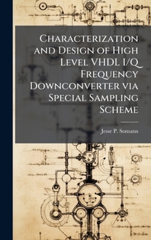 Hardcover Characterization and Design of High Level VHDL I/Q Frequency Downconverter via Special Sampling Scheme Book