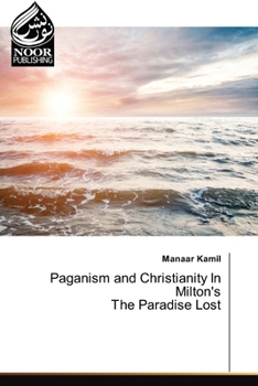 Paganism and Christianity In Milton's The Paradise Lost