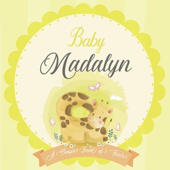 Baby Madalyn A Simple Book of Firsts: A Baby Book and the Perfect Keepsake Gift for All Your Precious First Year Memories and Milestones