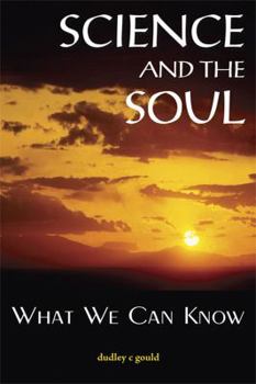 Hardcover Science and the Soul: What We Can Know Book