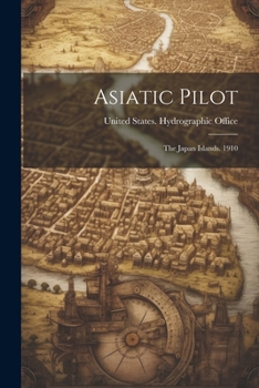 Paperback Asiatic Pilot: The Japan Islands. 1910 Book