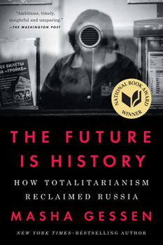 Paperback The Future Is History (National Book Award Winner): How Totalitarianism Reclaimed Russia Book