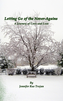 Paperback Letting Go of the Never-Agains: A Journey of Love and Loss Book