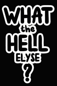 Paperback What the Hell Elyse?: College Ruled Composition Book