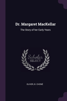 Paperback Dr. Margaret MacKellar: The Story of her Early Years Book