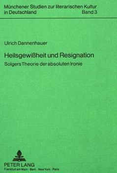 Paperback Heilsgewissheit Und Resignation: Solgers Theorie Der Absoluten Ironie [German] Book